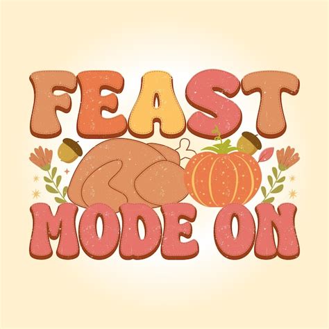 Premium Vector Feast Mode On Retro Thanksgiving Svg T Shirt Design Vector