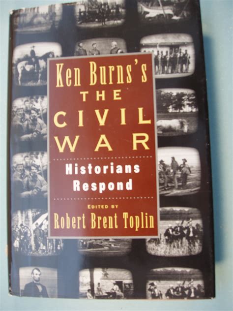 Ken Burn's Civil War: Historians Respond by Toplin, Robert B.: New