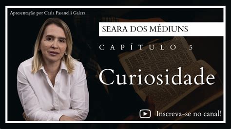 Curiosidade Capítulo 5 do livro Seara dos Médiuns YouTube