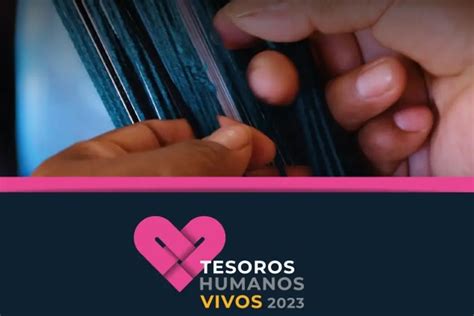 Presentan Convocatoria Para Reconocer A Las Y Los Tesoros Humanos Vivos