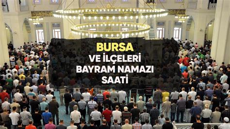 Bursa Da Bayram Namaz Saat Ka Ta Diyanet Bursa Ve Il Eleri