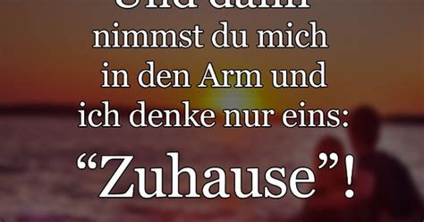 Und Dann Nimmst Du Mich In Den Arm Und Ich Denke Nur Eins Zuhause