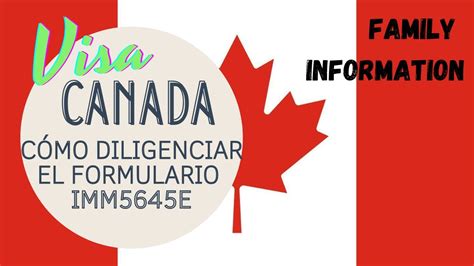 Visa Turista Canadá Cómo hacer Formulario IMM5645E Family