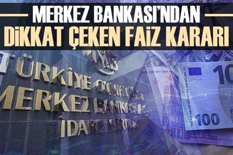 Merkez Bankası ndan dikkat çeken faiz kararı Güncel Haberler Son