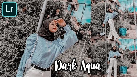 Tutorial Edit Lightroom Ala Selebgram Dark Aqua Rumus Lr