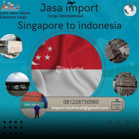 Jasa Import Singapore To Indonesia Di Jakarta Timur Tribun Jualbeli