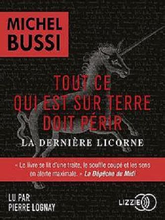 Michel Bussi Tout ce qui est sur Terre doit périr La dernière licorne