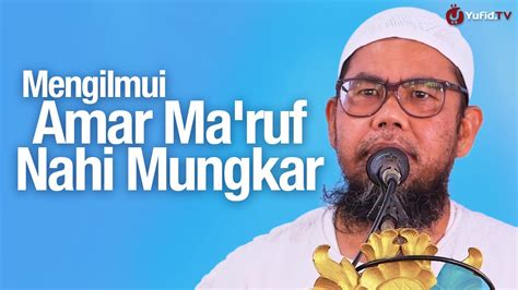 Khutbah Jumat Mengilmui Amar Maruf Nahi Mungkar Ustadz Zainal