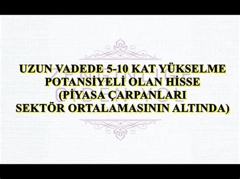 Uzun Vadede Kat Y Kselme Potansiyeli Olan Hisse Youtube