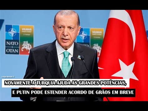 Novamente A Turquia Ajuda As Grandes Pot Ncias E Putin Pode Estender