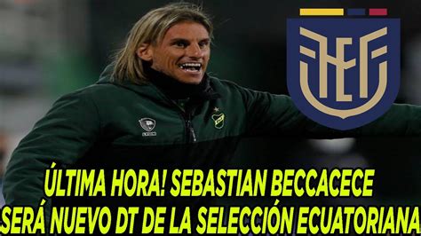 ÚLTIMA HORA SEBASTIAN BECCACECE SERÁ NUEVO DT DE LA SELECCIÓN