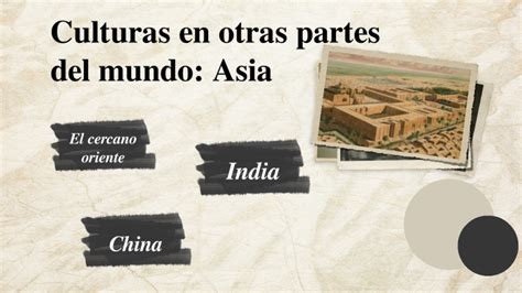 Culturas En Otras Partes Del Mundoasia By Danna Amaya Noe On Prezi