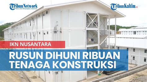 Dihuni Ribuan Tenaga Konstruksi Rusun Pekerja Ikn Nusantara Dilengkapi