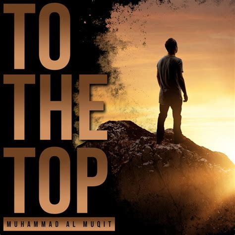 To The Top Single By Muhammad Al Muqit Spotify