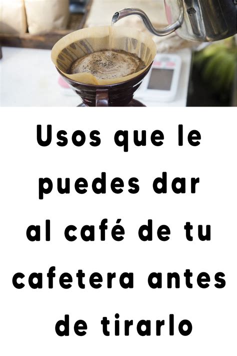 Usos que le puedes dar al café de tu cafetera antes de tirarlo