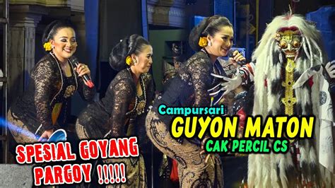 Opening Campursari Guyon Maton Cak Percil Cs GOYANG PARGOY Di