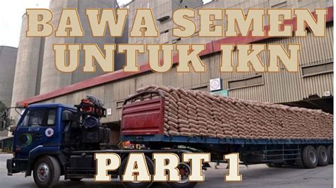 TRUCK MEMBAWA SEMEN UNTUK PEMBANGUNAN IKN PEMBANGUNAN IBU KOTA NEGARA