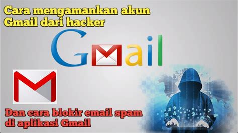 Cara Mengamankan Akun Gmail Dan Blokir Email Spam Di Aplikasi Gmail