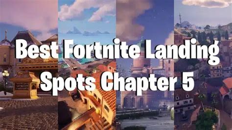 Top Chapter 5 Landing Spots Best Landing Spots In Fortnite