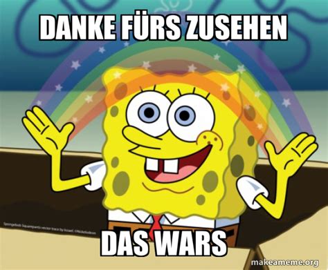 Danke Fürs Zusehen das wars Rainbow SpongeBob Meme Generator