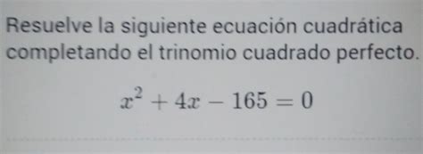 Solved Resuelve La Siguiente Ecuaci N Cuadr Tica Completando El