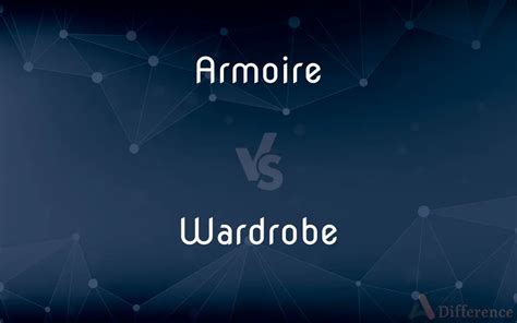 Armoire vs. Wardrobe — What’s the Difference?