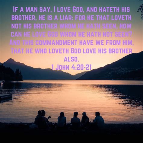 1 John 4 20 21 If A Man Say I Love God And Hateth His Brother He Is A