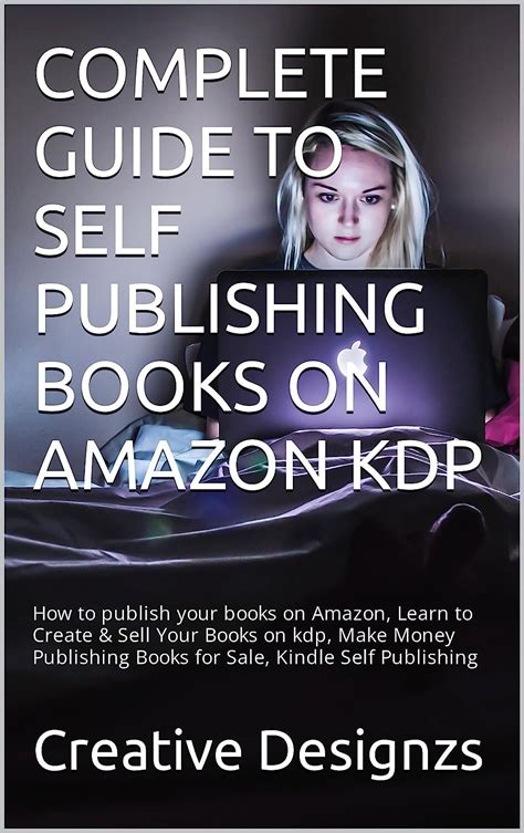 COMPLETE GUIDE TO SELF PUBLISHING BOOKS ON AMAZON KDP How To Publish