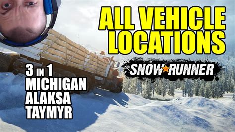 Snowrunner All Vehicle Locations In All Regions Michigan Alaska