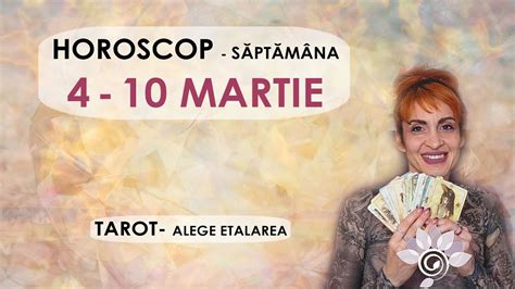 Săptămâna 4 10 MARTIE Horoscop Alege Zodia ta TAROT 2024 YouTube