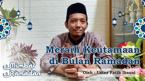 Mimbar Ramadan Meraih Keutamaan Di Bulan Ramadan YouTube