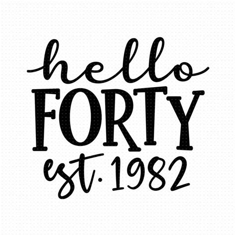 Hello Forty Svg Png Eps Pdf Files Hello Forty Est Etsy Th