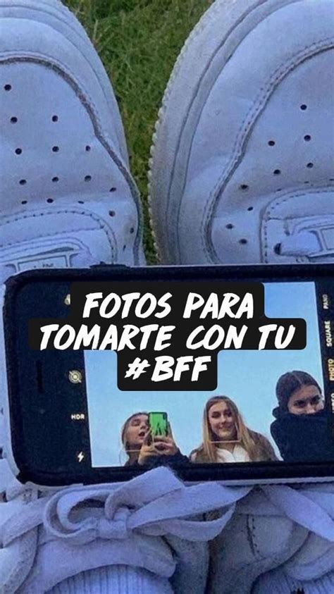 Fotos Para Tomarte Con Tu BFF Bff Foto Tomar Te