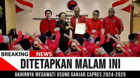 Ditetapkan Malam Ini Mega Usung Ganjar Capres Berita