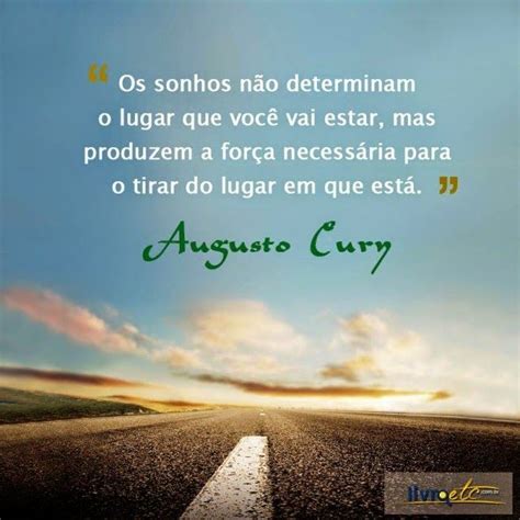 6 Mensagens De Augusto Cury MotivaçãO References frase motivacional