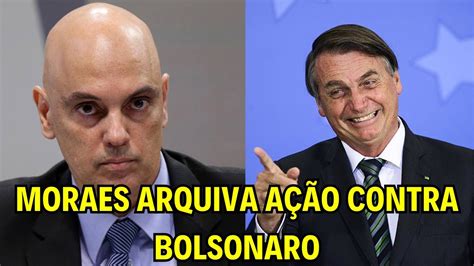 Moraes Arquiva A O Contra Bolsonaro Youtube