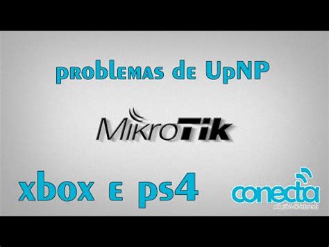 Resolvendo Problemas UPnP No Mikrotik XBOX E PS4 YouTube