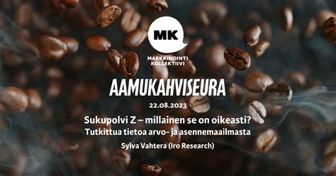 KATSO TALLENNE MK Aamukahviseura 22 8 2023 Sukupolvi Z Millainen Se