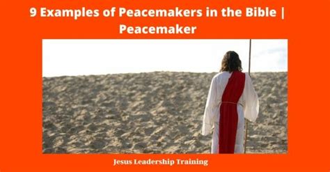 9 Examples Of Peacemakers In The Bible Peacemaker Jesus Leadership