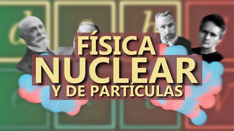 Física NUCLEAR y de PARTÍCULAS explicada fácil para 2º de BACHILLERATO