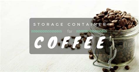 Best Coffee Storage Container 2019– Reviews & Buyer’s Guide