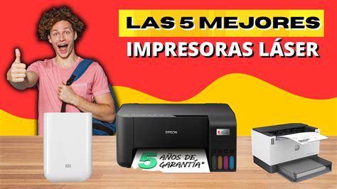 Las 5 Mejores Impresoras Láser Para Revolucionar Tu Experiencia De