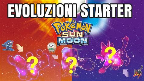 Evoluzioni Starter Pokemon Sole E Luna YouTube