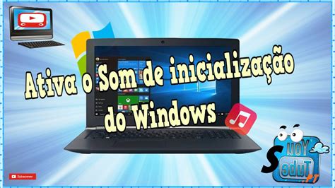 Como Ativar O Som De Inicializa O Do Windows Youtube