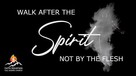 Walk After The Spirit Not By The Flesh Youtube