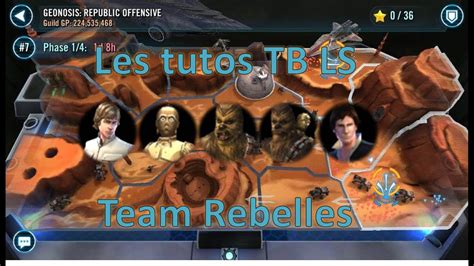 Swgoh Tb Ls Tutos La Team Rebelles En P P Youtube