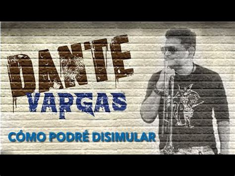 Dante Vargas C Mo Podr Disimular Youtube