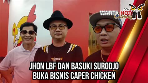 JHON LBF DAN BASUKI SURODJO BUKA BISNIS CAPER CHICKEN YouTube