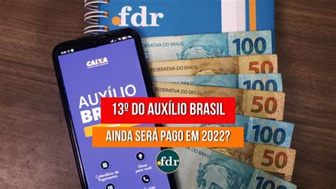 AuxÍlio Brasil Terá 13º Salário Em 2022 Entenda Como Funciona O Pagamento No Fim Do Ano