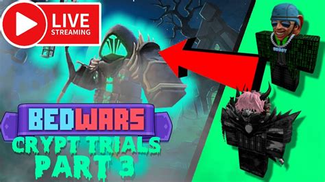 GETTING THE CRYPT TRIALS KIT PART 3 ROBLOX BEDWARS LIVE YouTube